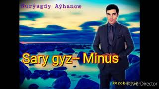 SARY GYZ--;minus koroke   ™™✓(Nuryagdy Ayhanow)✓™™