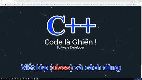 048 - C++ Viết lớp (class) và cách dùng