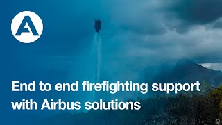 End to end firefighting support with Airbus solutions