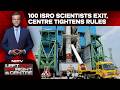 ISRO News | As 100 ISRO Scientists Quit, Retire Early, Centre Tightens Exit Rule