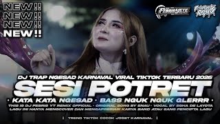 DJ SESI POTRET ENAU‼️TRAP SAD KARNAVAL VIRAL TIKTOK TERBARU 2026‼️#freeflm?