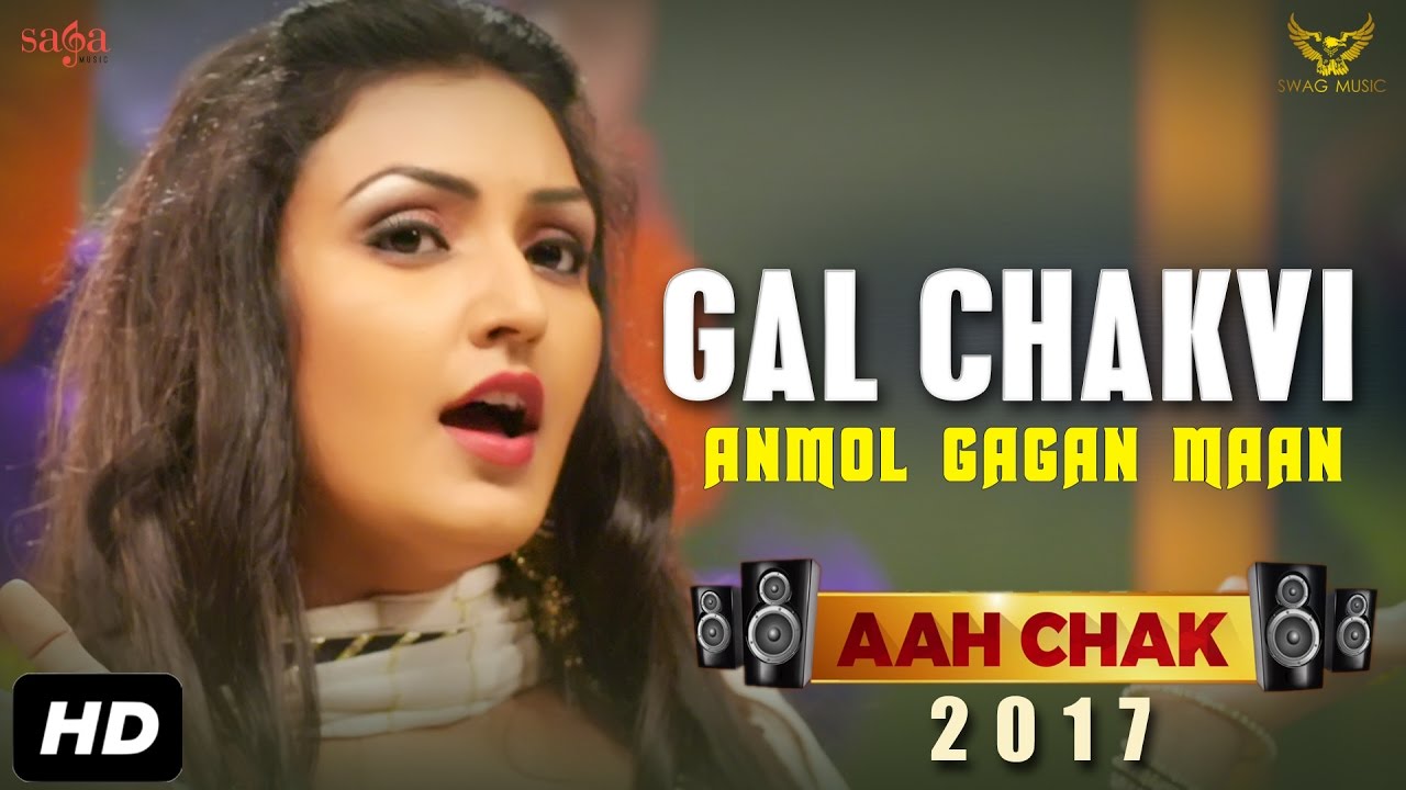 Gal Chakvi  Anmol Gagan Maan Ft Teji Sandhu  Aah Chak 2017  New Punjabi Songs 2017  Saga Music