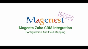 Magento Zoho CRM Integration V 1.1.1 Configuration and Field Mapping