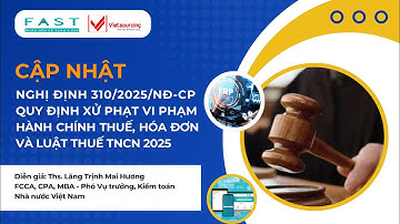 Nghị định 310/2025/NĐ-CP - Giải mã rủi ro xử phạt về Thuế và Hóa đơn