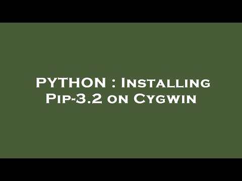 PYTHON : Installing Pip-3.2 on Cygwin