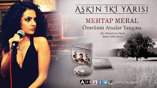 Mehtap Meral - Ömrümü Atsalar Yangına (Yeni 2018) Resimi