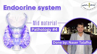 Endocrine system: Pathology lecture 4: by Naser Talafha