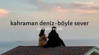 kahraman deniz-boyle sever (slowed + reverb) Resimi