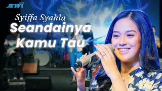 SYIFFA SYAHLA - SEANDAINYA KAMU TAU ( LIVE MUSIC VIDEO)