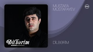 Mustafa Mustafayev — Dilbərim (Rəsmi ) Resimi