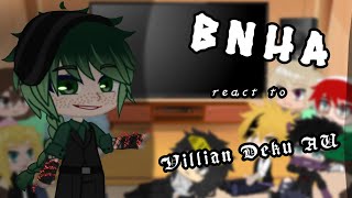 MHA/BNHA react to Villain Deku || Villain Deku AU || BakuDeku