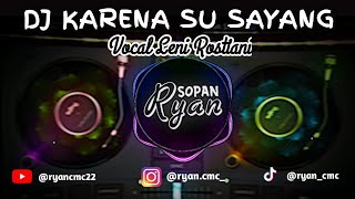 Dj Karena Su Sayang Style Sopan (Vocal Leni Rstni) By Ryan Sopan🌀