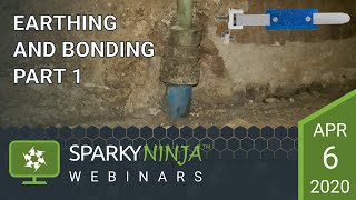 Earthing and Bonding Part 1 - A SparkyNinja Webinar