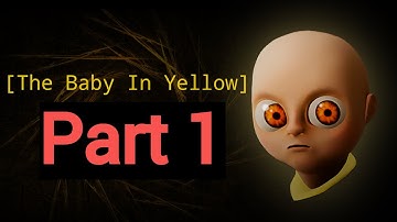 The Baby In Yellow Gameplay - Walkthrough Part 1 ( iOS, Android )