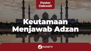 Keutamaan Menjawab Adzan dan Bacaan Doa Setelah Adzan - Poster Dakwah Yufid TV