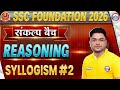 Syllogism #2 : Reasoning ByShobhit Bhardwaj Sir |SSC Foundation2026 |Sankalp Batch 2026