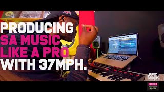 TIPS - PRODUCING  SA MUSIC LIKE A PRO WITH 37mph.