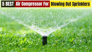 Best Air Compressor For Blowing Out Sprinklers of 2024 [Updated]