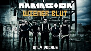 Rammstein - Wiener Blut (Only Vocals)