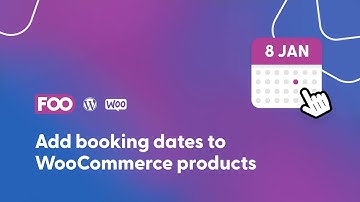 How to add a booking date selector to WooCommerce products using FooEvents