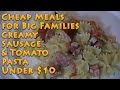 Creamy Sausage and Tomato Pasta Cheap Meals for Big Families