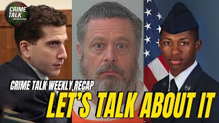 Let's Talk US Air Force Senior Airman Shot, Delphi Case, Kohberger And More! Crime Talk Weekly Recap