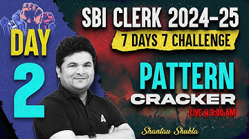 SBI Clerk 2024-25 | 7 Days Challenge Day-2 | SBI Clerk Number Series Pattern Cracker By Shantanu Sir