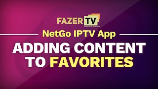 NetGo IPTV App: How to Add to Favorites - FazerTV image