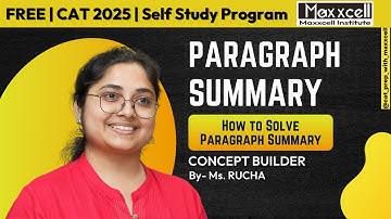 How to Solve Paragraph Summary - Approach & Strategy | CAT-2025 self preparation with Maxxcell