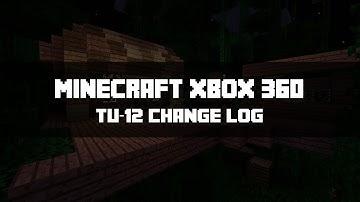 | Minecraft Xbox 360 | TU-12 Change Log