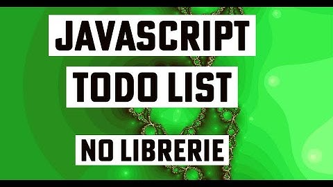 JAVASCRIPT TODO LIST da zero senza librerie