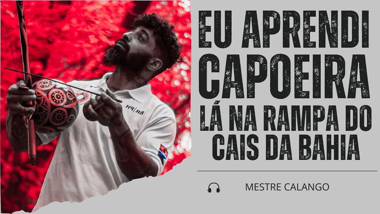 Eu Aprendi Capoeira Lá Na Rampa Do Cais Da Bahia