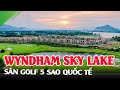 Dự án Wyndham Sky Lake Resort & Villas Chương Mỹ Hà Nội - Ping Land