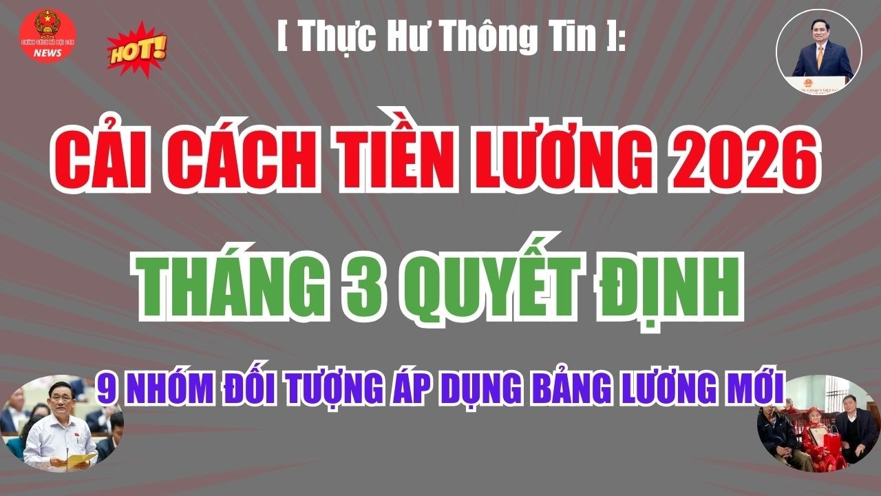 Cải Cách Tiền Lương 2026 Tháng 3 Quyết Định, 9 Nhóm Đối Tượng Áp Dụng Bảng Lương Mới