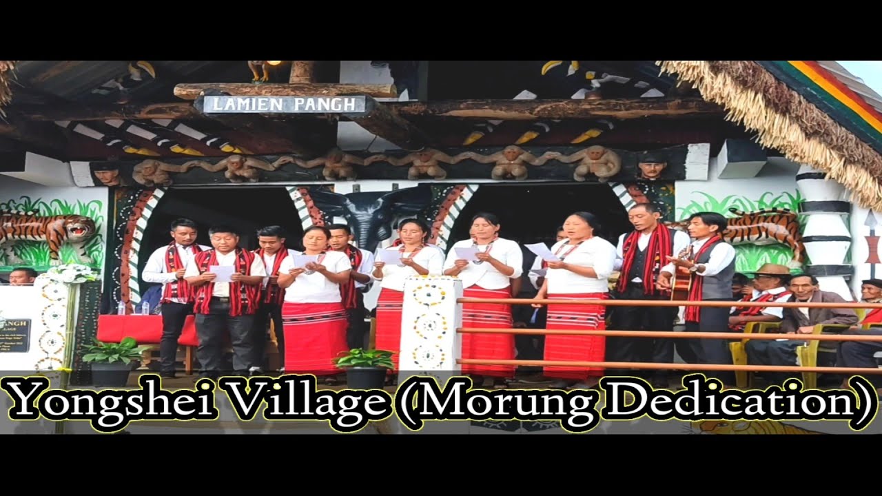 Yongshei Village Phom Naga Village  Morung Dedication Song