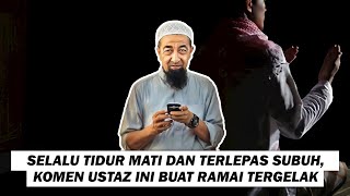 Selalu Tidur Mati Dan Terlepas Subuh. Komen Ustaz Ini Buat Ramai Tergelak