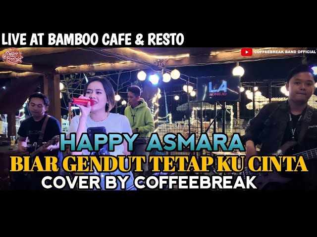 BIAR GENDUT TETAP KUCINTA - HAPPY ASMARA || COVER BY COFFEEBREAK BAND || LIVE AT BAMBOO CAFE & RESTO class=