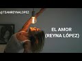El amor - Reyna López (canción original) LETRA