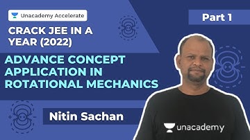 Advance concept application on Rotational Mechanics - Part 1 | Nitin Sachan | Accelerate