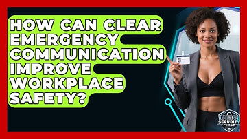How Can Clear Emergency Communication Improve Workplace Safety? - SecurityFirstCorp.com
