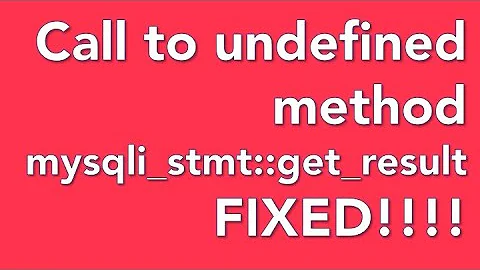 Fix Error for php Call to undefined method mysqli_stmt::get_result