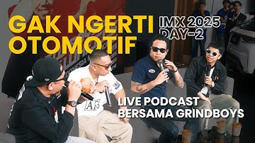 IMX 2025 DAY 2 - LIVE PODCAST BARENG GRIND BOYS