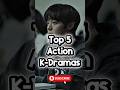 Top 5 Action K-Dramas You Must Watch 🔥💥