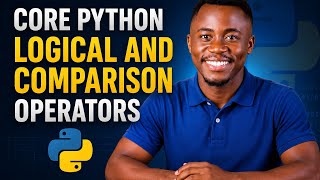 CORE PYTHON LOGIC, OPERATORS AND COMPARISONS FOR MACHINE LEARNING