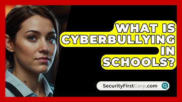 What Is Cyberbullying In Schools? - SecurityFirstCorp.com