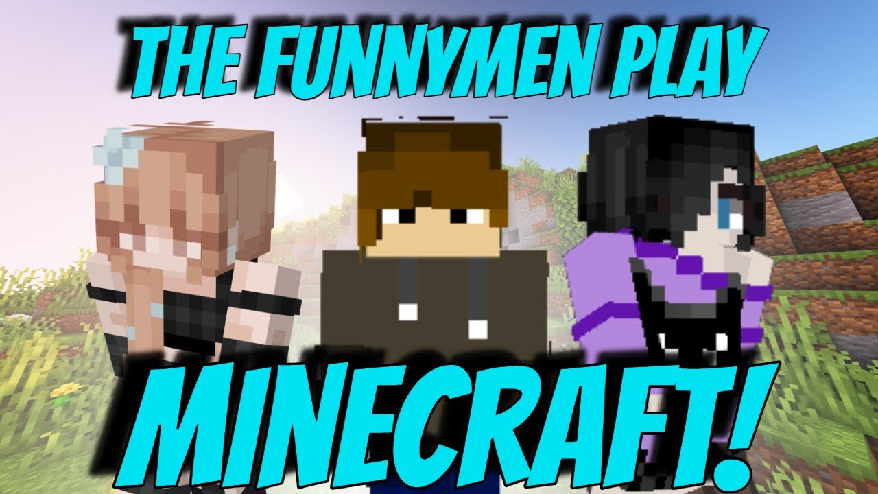 TheFunnyMen Play Minecraft! (Pt.1)
