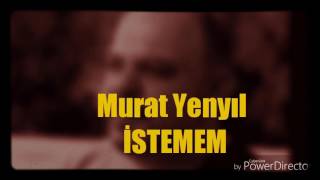 Murat Yenyıl - ( İSTEMEM ) - Resimi