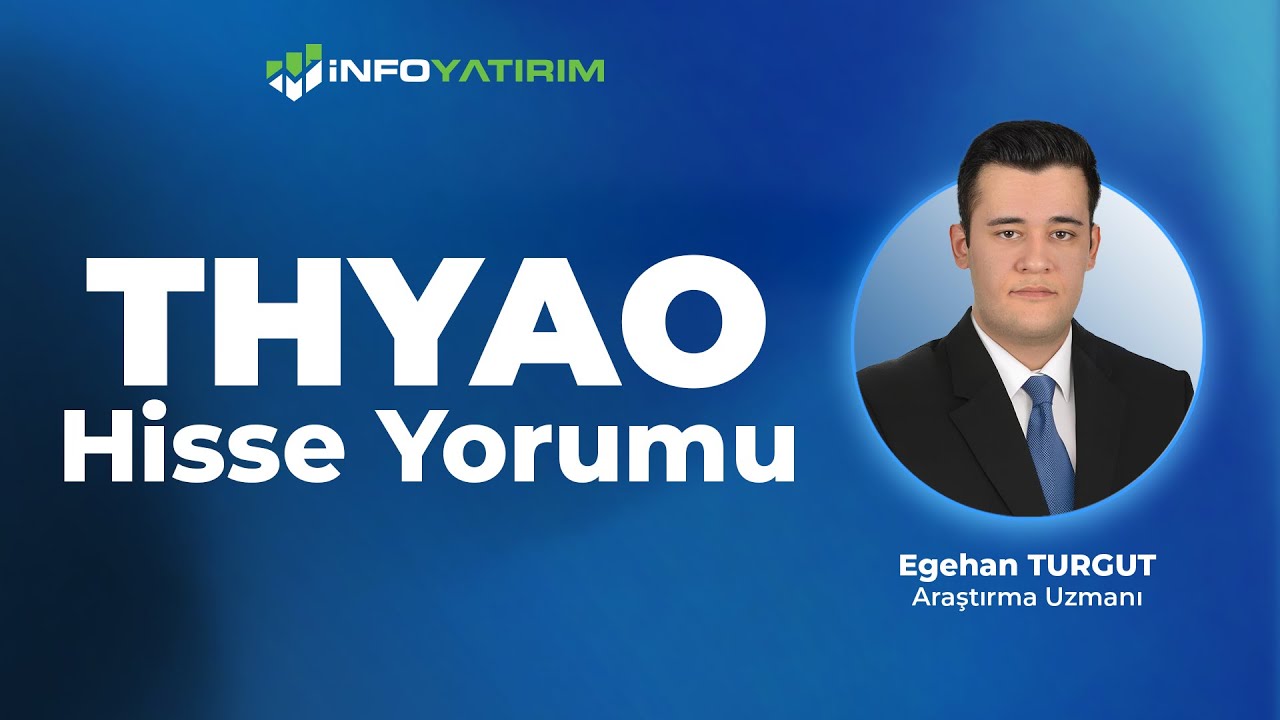Egehan Turgut'tan THYAO Hisse Yorumu 16 Ekim 2025 Tarihli Yayından I İnfo Yatırım