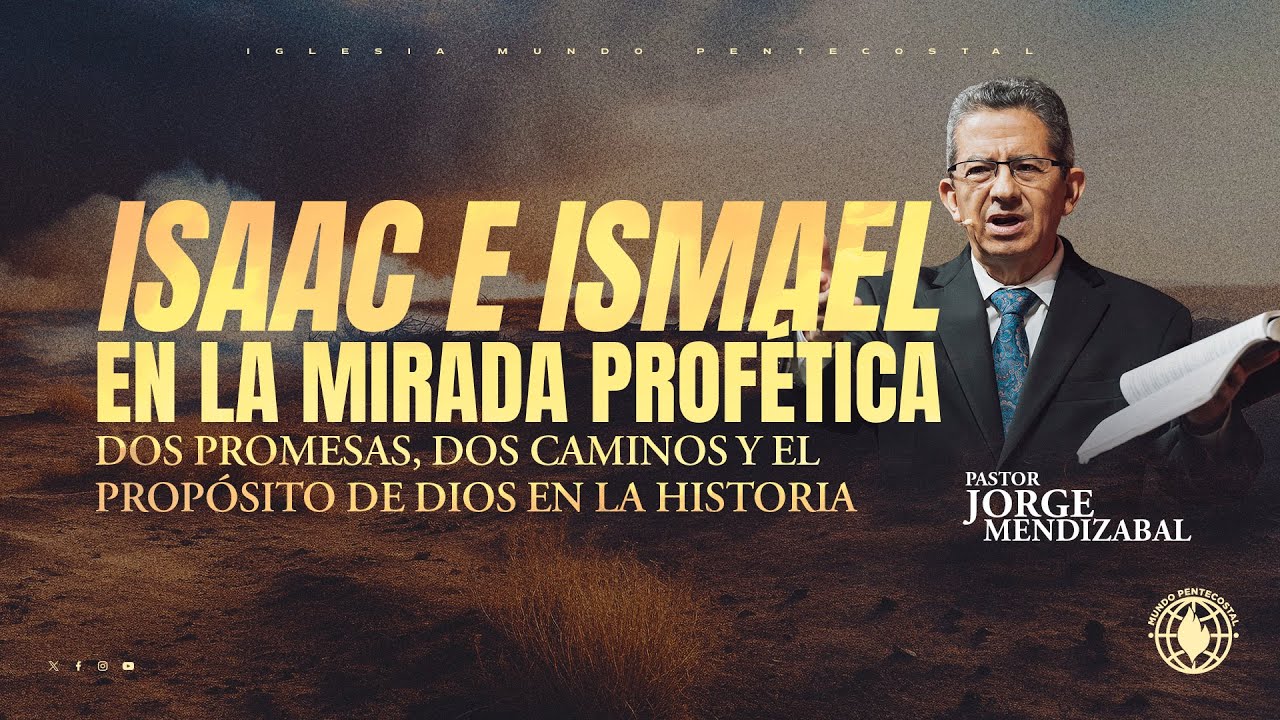 Isaac e Ismael  en la mirada profética- Pastor Jorge Mendizabal