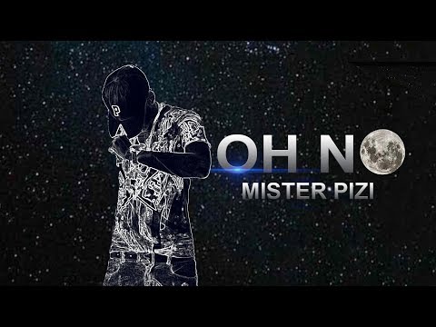 Mister Pizi - Oh No - (Vidéo Lyrics)